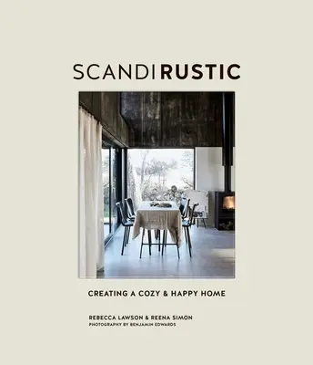 Scandi Rustic: Rustikálny rustikálny štýl: Vytváranie útulného a šťastného domova - Scandi Rustic: Creating a Cozy & Happy Home