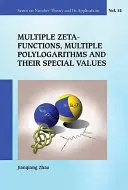 Viacnásobné zeta funkcie, viacnásobné polylogaritmy a ich špeciálne hodnoty - Multiple Zeta Functions, Multiple Polylogarithms and Their Special Values