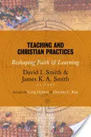 Vyučovanie a kresťanská prax: Kresťanská výchova a vzdelávanie: Prerod viery a učenia sa (Reshaping Faith and Learning) - Teaching and Christian Practices: Reshaping Faith and Learning