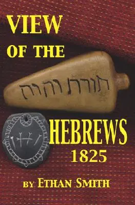 Pohľad na Hebrejcov 1825: Alebo izraelské kmene v Amerike - View of the Hebrews 1825: Or the Tribes of Israel in America