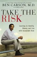 Riskuj: Naučte sa identifikovať, vybrať si a žiť s prijateľným rizikom - Take the Risk: Learning to Identify, Choose, and Live with Acceptable Risk