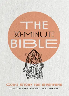 30-minútová Biblia: Boží príbeh pre každého - The 30-Minute Bible: God's Story for Everyone