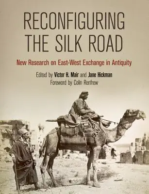 Rekonfigurácia Hodvábnej cesty: Nový výskum výmeny medzi Východom a Západom v staroveku - Reconfiguring the Silk Road: New Research on East-West Exchange in Antiquity