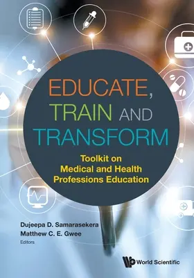 Vzdelávať, trénovať a transformovať: Súbor nástrojov na vzdelávanie v lekárskych a zdravotníckych povolaniach - Educate, Train and Transform: Toolkit on Medical and Health Professions Education