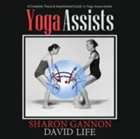 Joga pomáha: Kompletný vizuálny a inšpiratívny sprievodca asánami jogy - Yoga Assists: A Complete Visual and Inspirational Guide to Yoga Asana Assists