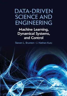 Veda a inžinierstvo založené na údajoch: Vychádzajúc z týchto najlepších štúdií sa v oblasti vedy a techniky, ktoré sa venujú - Data-Driven Science and Engineering: Machine Learning, Dynamical Systems, and Control