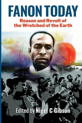 Fanon dnes: Rozum a vzbura nešťastníkov zeme - Fanon Today: Reason and Revolt of the Wretched of the Earth