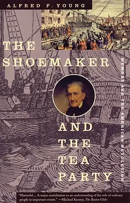 Švec a čajový večierok: Pamäť a americká revolúcia - The Shoemaker and the Tea Party: Memory and the American Revolution