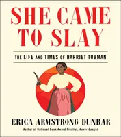 Prišla zabíjať: Život a doba Harriet Tubmanovej - She Came to Slay: The Life and Times of Harriet Tubman
