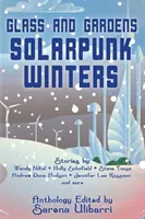 Sklo a záhrady: Solarpunkové zimy - Glass and Gardens: Solarpunk Winters