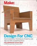 Dizajn pre CNC: Projekty nábytku a výrobná technika - Design for Cnc: Furniture Projects and Fabrication Technique