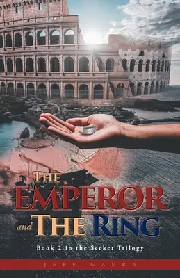 Cisár a prsteň: Druhá kniha trilógie Hľadač - The Emperor and the Ring: Book 2 in the Seeker Trilogy