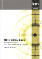 Žltá kniha FIDIC - Sprievodca zmluvou o výstavbe a projektovaní z roku 2017 - FIDIC Yellow Book - A companion to the 2017 Plant and Design-Build Contract