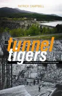 Tunelové tigre - Príbeh vodného chlapca na Vysočine z prvej ruky - Tunnel Tigers - A First-hand Account of a Hydro Boy in the Highlands