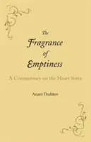 Vôňa prázdnoty: Komentár k Srdcovej sútre - The Fragrance of Emptiness: A Commentary on the Heart Sutra