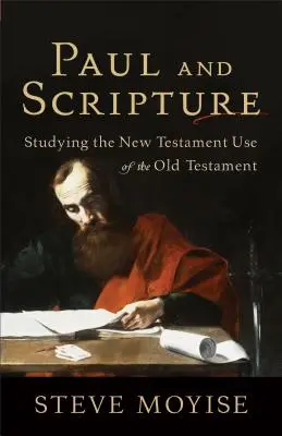 Pavol a Písmo: Štúdium používania Starého zákona v Novom zákone - Paul and Scripture: Studying the New Testament Use of the Old Testament