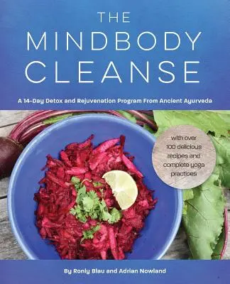 Očista mysle a tela: Detoxikačný a omladzovací program zo starovekej ajurvédy - The Mindbody Cleanse: A 14-Day Detox and Rejuvenation Program from Ancient Ayurveda