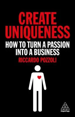 Vytvoriť jedinečnosť: Ako premeniť vášeň na podnikanie - Create Uniqueness: How to Turn a Passion Into a Business