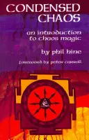 Kondenzovaný chaos: Úvod do mágie chaosu - Condensed Chaos: An Introduction to Chaos Magic