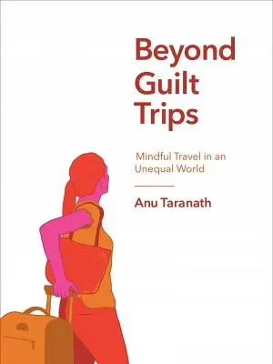 Za hranicu pocitu viny: Vedomé cestovanie v nerovnomernom svete - Beyond Guilt Trips: Mindful Travel in an Unequal World