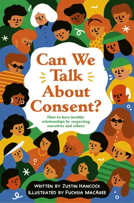 Môžeme hovoriť o súhlase?: Kniha o slobode, voľbách a dohode - Can We Talk about Consent?: A Book about Freedom, Choices, and Agreement