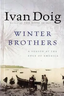 Zimní bratia: Sezóna na okraji Ameriky - Winter Brothers: A Season at the Edge of America