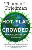 Horúce, ploché a preplnené - Prečo svet potrebuje zelenú revolúciu - a ako môžeme obnoviť našu globálnu budúcnosť - Hot, Flat, and Crowded - Why The World Needs A Green Revolution - and How We Can Renew Our Global Future