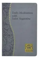 Denné rozjímania so svätým Augustínom: Augustína: Minútové meditácie na každý deň zo spisov sv. - Daily Meditations with St. Augustine: Minute Meditations for Every Day Taken from the Writings of Saint Augustine