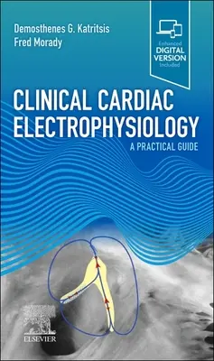 Klinická kardiálna elektrofyziológia - praktická príručka (Katritsis Demosthenes G MD PhD (London) FRCP FESC FACC) - Clinical Cardiac Electrophysiology - A Practical Guide (Katritsis Demosthenes G MD PhD (London) FRCP FESC FACC)