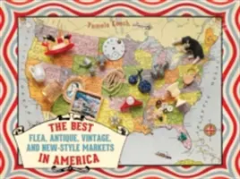 Najlepšie blšie, starožitné, vintage a novodobé trhy v Amerike - The Best Flea, Antique, Vintage, and New-Style Markets in America