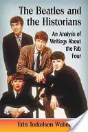 Beatles a historici: Analýza spisov o skupine Fab Four - The Beatles and the Historians: An Analysis of Writings about the Fab Four