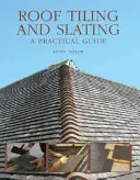 Klampiarstvo a škridla na strechách: Praktický sprievodca - Roof Tiling and Slating: A Practical Guide
