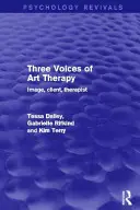 Tri hlasy arteterapie - obraz, klient, terapeut (Dalley Tessa (Barnet Enfield and Haringey Mental Health NHS Trust UK)) - Three Voices of Art Therapy - Image, Client, Therapist (Dalley Tessa (Barnet Enfield and Haringey Mental Health NHS Trust UK))