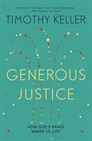 Štedrá spravodlivosť - Ako nás Božia milosť robí spravodlivými - Generous Justice - How God's Grace Makes Us Just