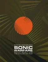 Zvuková vojna: zvuk, afekt a ekológia strachu - Sonic Warfare: Sound, Affect, and the Ecology of Fear