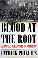 Krv pri koreni: Krv: rasová čistka v Amerike - Blood at the Root: A Racial Cleansing in America