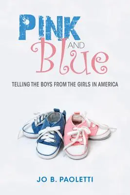 Ružová a modrá: Rozlišovanie chlapcov od dievčat v Amerike - Pink and Blue: Telling the Boys from the Girls in America