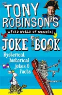 Kniha vtipov Tonyho Robinsona Podivný svet zázrakov - Tony Robinson's Weird World of Wonders Joke Book