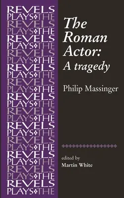 Rímsky herec: Philip Massinger - The Roman Actor: By Philip Massinger