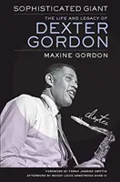 Sofistikovaný obor: Život a odkaz Dextera Gordona - Sophisticated Giant: The Life and Legacy of Dexter Gordon