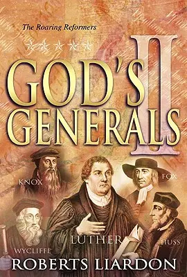 Boží generáli - revúci reformátori, 2. zväzok - God's Generals the Roaring Reformers, Volume 2