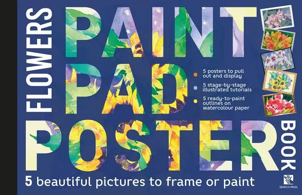Paint Pad Poster Book (Kniha plagátov na maľovanie): Kvety: 5 krásnych obrázkov na zarámovanie alebo vymaľovanie - Paint Pad Poster Book: Flowers: 5 Beautiful Pictures to Frame or Paint