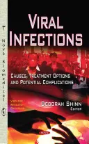 Vírusové infekcie - príčiny, možnosti liečby a potenciálne komplikácie - Viral Infections - Causes, Treatment Options & Potential Complications