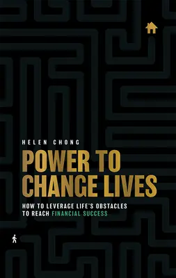 Moc meniť životy: Ako využiť životné prekážky na dosiahnutie finančného úspechu - Power to Change Lives: How to Leverage Life's Obstacles to Reach Financial Success