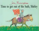 Čas vypadnúť z kúpeľa, Shirley - Time to Get Out of Bath, Shirley