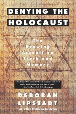 Popieranie holokaustu: Čoraz väčší útok na pravdu a pamäť - Denying the Holocaust: The Growing Assault on Truth and Memory