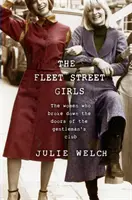 Dievčatá z Fleet Street: Ženy, ktoré rozbili dvere pánskeho klubu - The Fleet Street Girls: The Women Who Broke Down the Doors of the Gentleman's Club