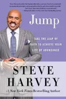 Skok: Skok viery k dosiahnutiu života v hojnosti - Jump: Take the Leap of Faith to Achieve Your Life of Abundance