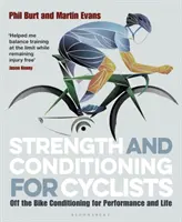 Sila a kondícia pre cyklistov: Kondičná príprava mimo bicykla pre výkon a život - Strength and Conditioning for Cyclists: Off the Bike Conditioning for Performance and Life