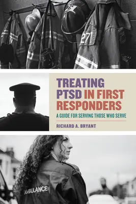 Liečba Ptsd u pracovníkov prvého kontaktu: Príručka pre službu tým, ktorí slúžia - Treating Ptsd in First Responders: A Guide for Serving Those Who Serve